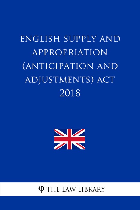 English Supply and Appropriation (Anticipation and Adjustments) Act 2018