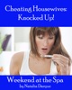 Cheating Housewives: Knocked Up! Weekend At The Spa