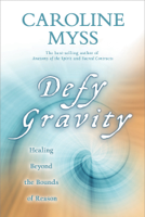 Caroline Myss, Ph.D. - Defy Gravity artwork