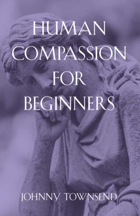 Human Compassion for Beginners