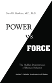 Power vs. Force - David R. Hawkins, M.D. Ph.D.
