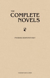 Fyodor Dostoyevsky: The Complete Novels