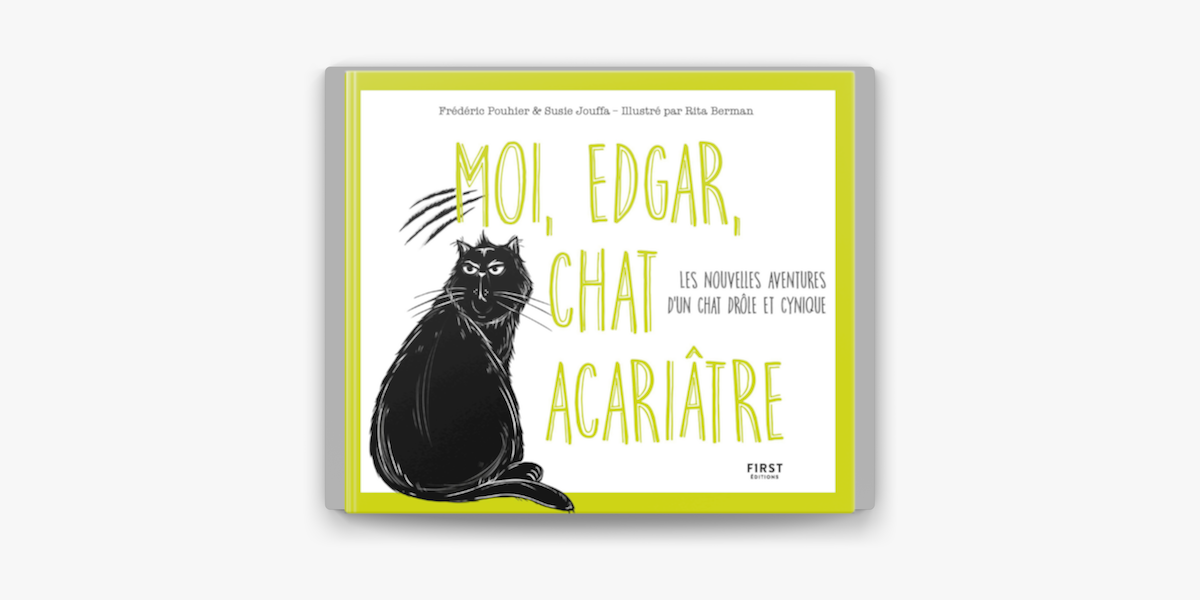 Moi Edgar Chat Acariatre Tome 2 Les Nouvelles Aventures D Un Chat Drole Et Cynique On Apple Books