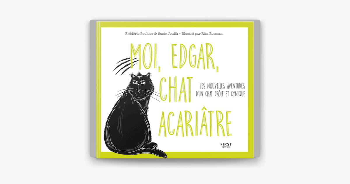 Moi Edgar Chat Acariatre Tome 2 Les Nouvelles Aventures D Un Chat Drole Et Cynique Sur Apple Books