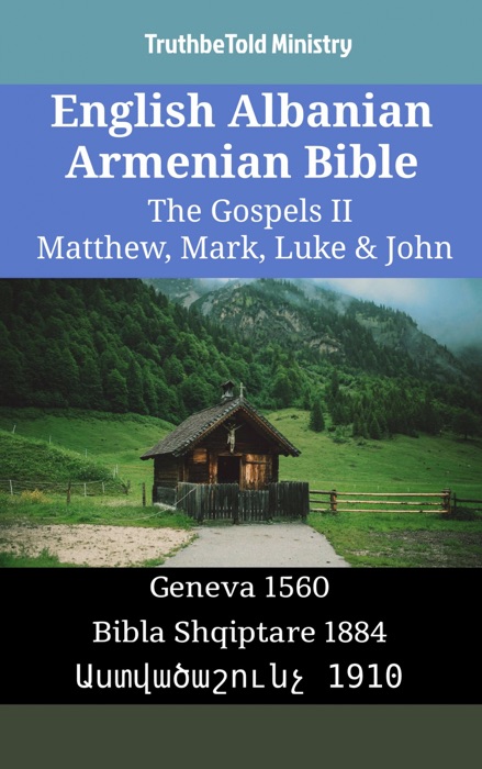 English Albanian Armenian Bible - The Gospels II - Matthew, Mark, Luke & John