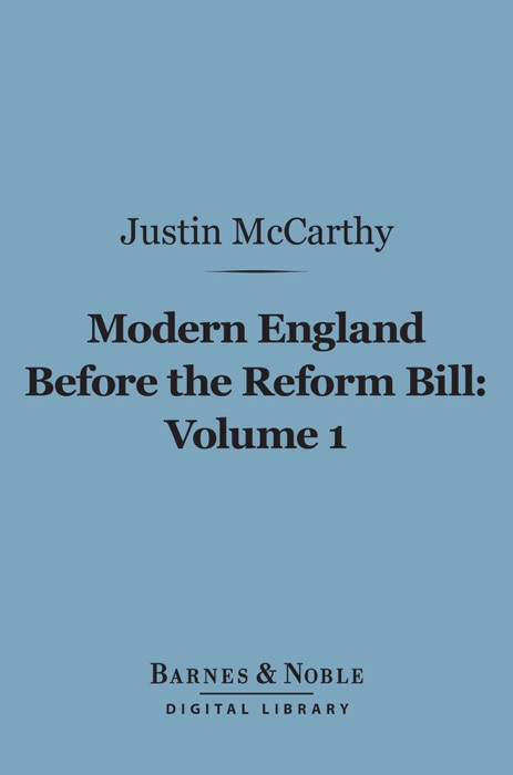 Modern England Before the Reform Bill, Volume 1 (Barnes & Noble Digital Library)