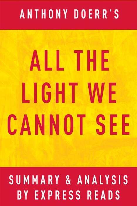 All the Light We Cannot See: by Anthony Doerr  Summary & Analysis