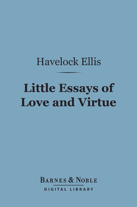 Little Essays of Love and Virtue (Barnes & Noble Digital Library)