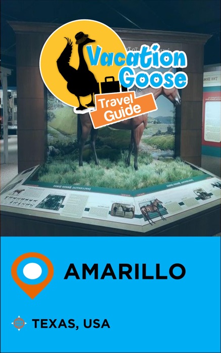 Vacation Goose Travel Guide Amarillo Texas, USA