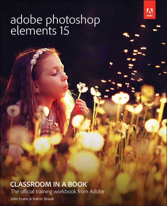 Adobe Photoshop Elements 15 Classroom in a Book, 1/e