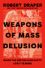 Weapons of Mass Delusion - Robert Draper