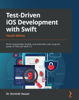 Test-Driven iOS Development with Swift - Dr. Dominik Hauser
