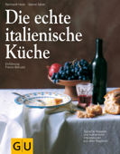 Die echte italienische Küche - Sabine Sälzer, Reinhardt Hess & Franco Benussi