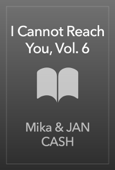 I Cannot Reach You, Vol. 6 - Mika & JAN CASH