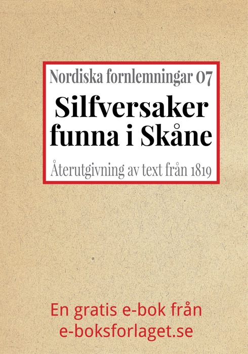 Nordiska fornlemningar 7 – VII. Silfversaker, funna i Skåne