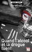 Quand l'alcool et la drogue tuent - Pierre Guelff