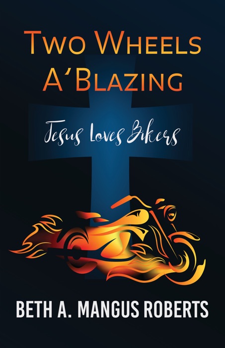 Two Wheels A'Blazing: Jesus Loves Bikers