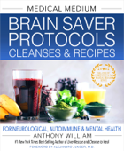 Medical Medium Brain Saver Protocols, Cleanses & Recipes - Anthony William