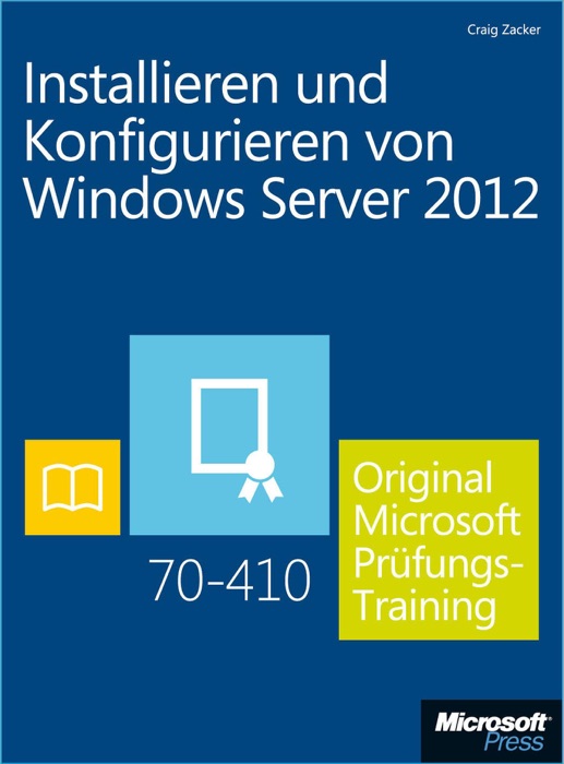 Installieren und Konfigurieren von Windows Server 2012 - Original Microsoft Prüfungstraining 70-410