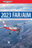 2023 FAR/AIM - Federal Aviation Administration (FAA)/Aviation Supplies & Academics, Inc. (ASA)