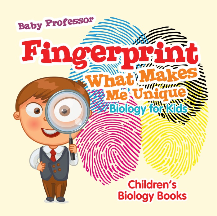 Fingerprint - What Makes Me Unique : Biology for Kids  Children's Biology Books