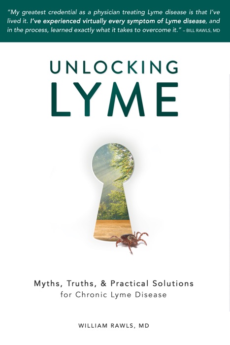 Unlocking Lyme: Myths, Truths, & Practical Solutions for Chronic Lyme Disease