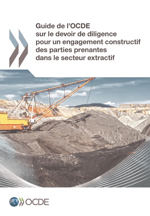 Guide de l'OCDE sur le devoir de diligence pour un engagement constructif des parties prenantes dans le secteur extractif