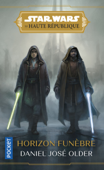 Star Wars : La Haute République : En pleines ténèbres Tome 3 : Horizon funèbre (3) - Daniel José Older & Lucile Galliot