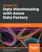 Hands-On Data Warehousing with Azure Data Factory - Christian Cote, Michelle Kamrat Gutzait & Giuseppe Ciaburro