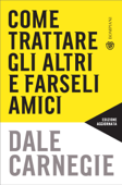 Come trattare gli altri e farseli amici - Dale Carnegie