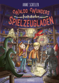 Waldo Wunders fantastischer Spielzeugladen - Anne Scheller & Larisa Lauber