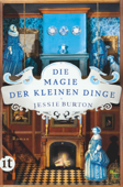 Die Magie der kleinen Dinge - Jessie Burton & Karin Dufner