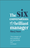 The Six Conversations of a Brilliant Manager - Alan J. Sears