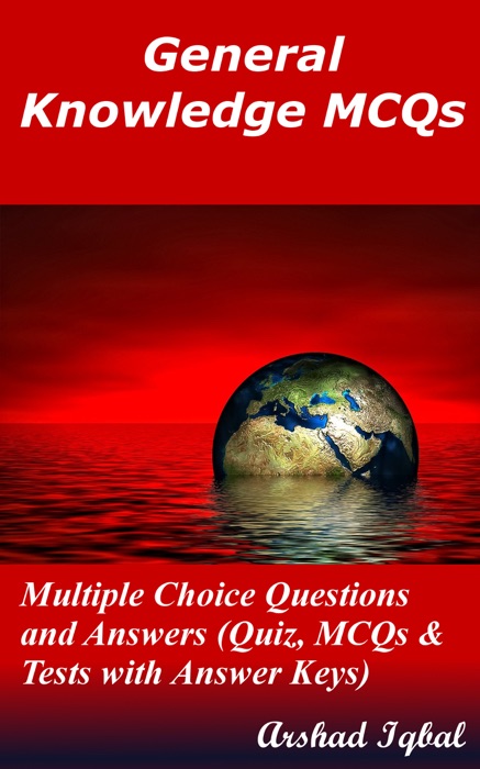 General Knowledge Multiple Choice Questions and Answers (MCQs): Quizzes & Practice Tests with Answer Key (General Knowledge Quick Study Guide & Course Review Book 1)