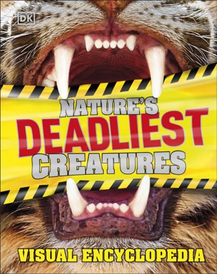 Nature's Deadliest Creatures Visual Encyclopedia