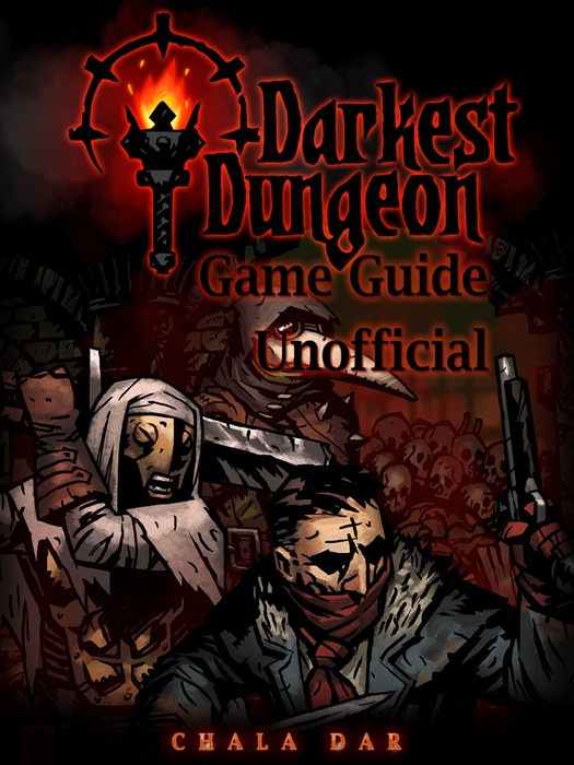 Darkest Dungeon Game Guide Unofficial