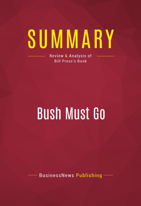 Summary: Bush Must Go