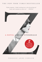 Therese Anne Fowler - Z: A Novel of Zelda Fitzgerald artwork