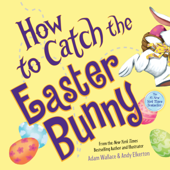 How to Catch the Easter Bunny - Adam Wallace & Andy Elkerton
