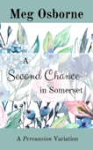 A Second Chance in Somerset: A Persuasion Variation - Meg Osborne