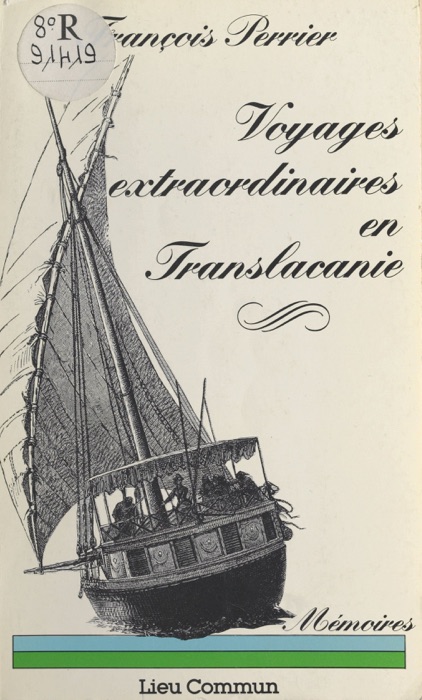 Voyages extraordinaires en Translacanie : mémoires