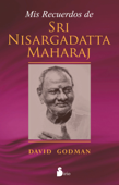 Mis recuerdos de Sri Nisargadatta - David Godman