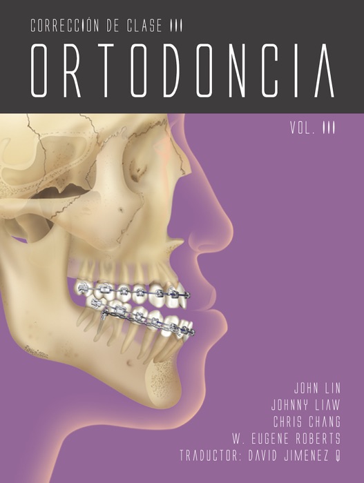 Ortodoncia Vol. 3: Corrección De Clase III