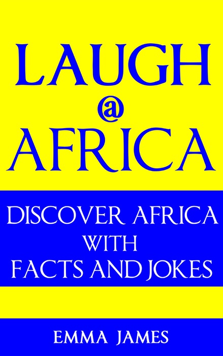 Laugh at Africa: Discover Africa with Facts and Jokes