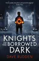 Dave Rudden - Knights of the Borrowed Dark (Knights of the Borrowed Dark Book 1) artwork