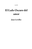 El Lado Oscuro del amor - Juan Lovelho