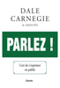Parlez - L'art de s'exprimer en public - Dale Carnegie