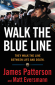 Walk the Blue Line - James Patterson, Matt Eversmann & Chris Mooney