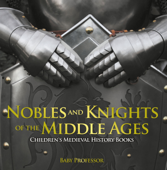 Nobles and Knights of the Middle Ages-Children's Medieval History Books - Baby Professor