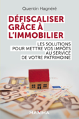 Défiscaliser grâce à l'immobilier - Quentin Hagnéré